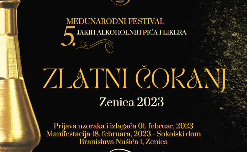 UDRUŽENJE ZLATNI ČOKANJ ORGANIZUJE 5. MEĐUNARODNI FESTIVAL JAKIH ALKOHOLNIH PIĆA I LIKERA „ZLATNI ČOKANJ“ Zenica 2023